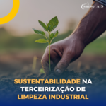 Sustentabilidade na Terceirização de Limpeza Industrial