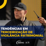 Tendências em Terceirização de Vigilância Patrimonial