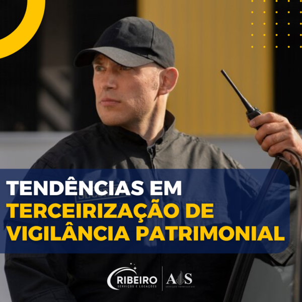 Tendências em Terceirização de Vigilância Patrimonial