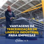 Vantagens da Terceirização de Limpeza Industrial para Empresas