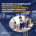 Explorando os benefícios de contratar serviços especializados de limpeza para manter ambientes industriais limpos e seguros.