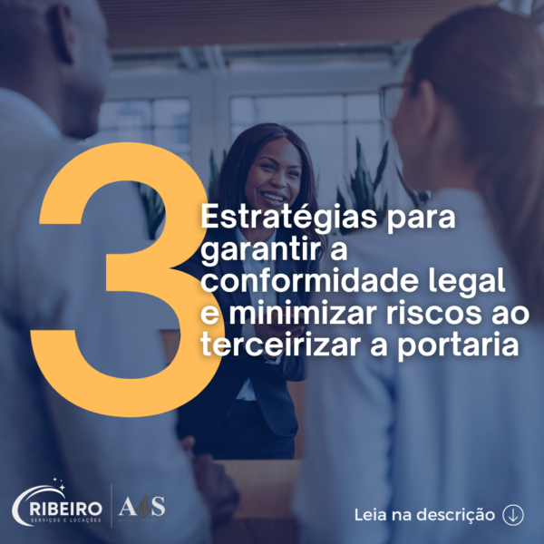 3 Estratégias para garantir a conformidade legal e minimizar riscos ao terceirizar a portaria