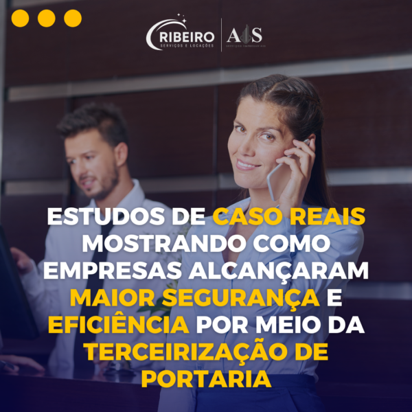 Estudos de Caso: Como Empresas Alcançaram Maior Segurança e Eficiência com a Terceirização de Portaria